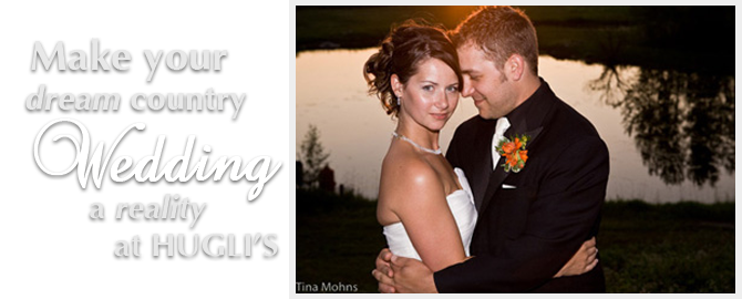 Make your dream country wedding a reality at Hugli's